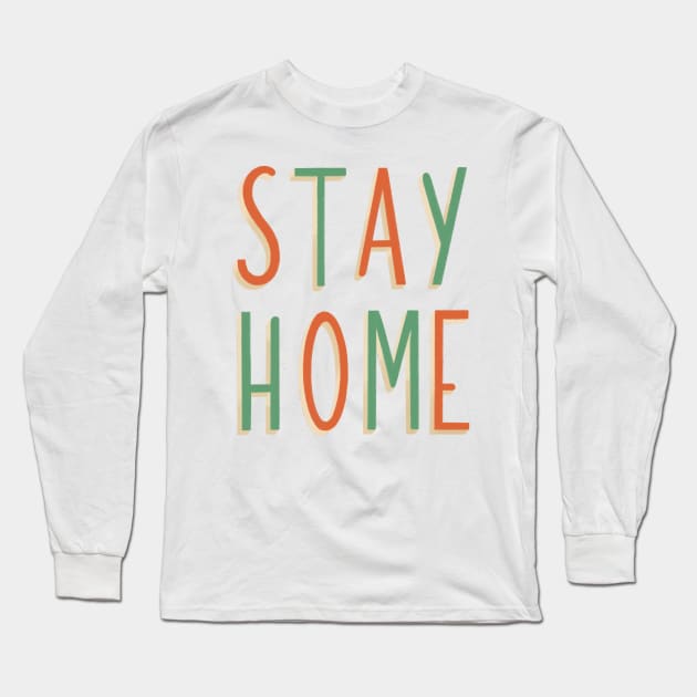 Stay home hand lettering design Long Sleeve T-Shirt by Valeria Frustaci 